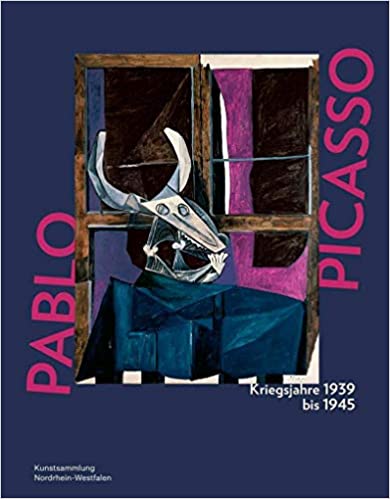 Pablo Picasso. Kriegsjahre 1939 bis 1945: Katalog zur Ausstellung in der Kunstsammlung Nordrhein-Westfalen, K20 Düsseldorf, 2020