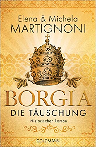 Elena & Michela Martignoni, Borgia – Die Täuschung: Die Borgia-Trilogie 3, 2019