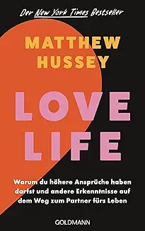 Matthew Hussey Love Life: Warum du höhere Ansprüche haben darfst und andere Erkenntnisse auf dem Weg zum Partner fürs Leben