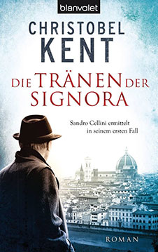 Christobel Kent Die Tränen der Signora. Sandro Cellini ermittelt in seinem ersten Fall, Blanvalet, 2010