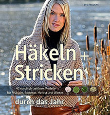 Sys Fredens Häkeln + Stricken durch das Jahr: 40 nordisch zeitlose Modelle für Frühjahr, Sommer, Herbst und Winter, Landwirtschaftsverlag, 2014