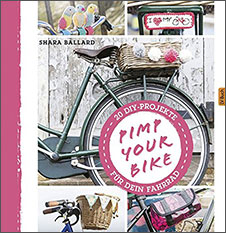 Sahra Ballard Pimp Your Bike!: 20 DIY-Projekte für dein Fahrrad, Landwirtschaftsverlag, 2015