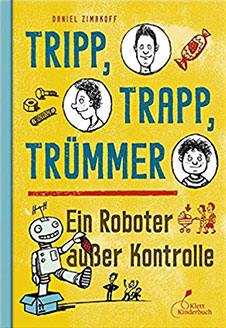 Daniel Zimakoff Ein Roboter außer Kontrolle, Klett Kinderbuch Verlag, 2013